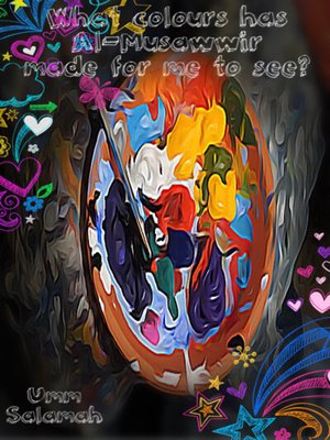 cover image of What colours has  Al-Musawwir  made for me to see?